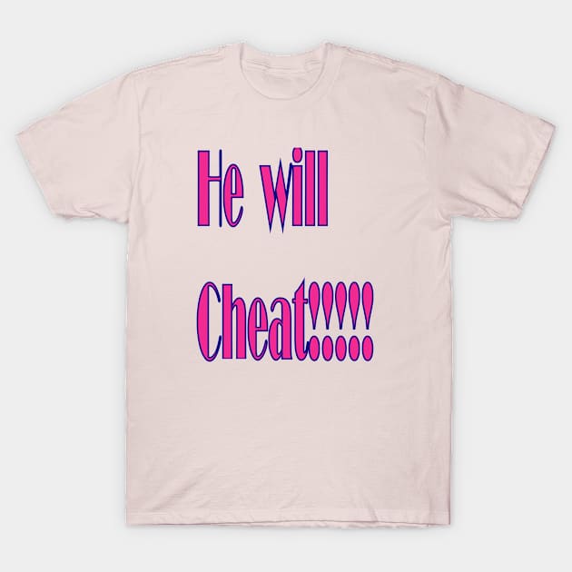 He Will Cheat T-Shirt by The GOAT Design